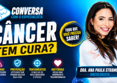 Câncer: sintomas, prevenção e tratamentos | Dra. Ana Paula Stramosk | Conversa com o Especialista